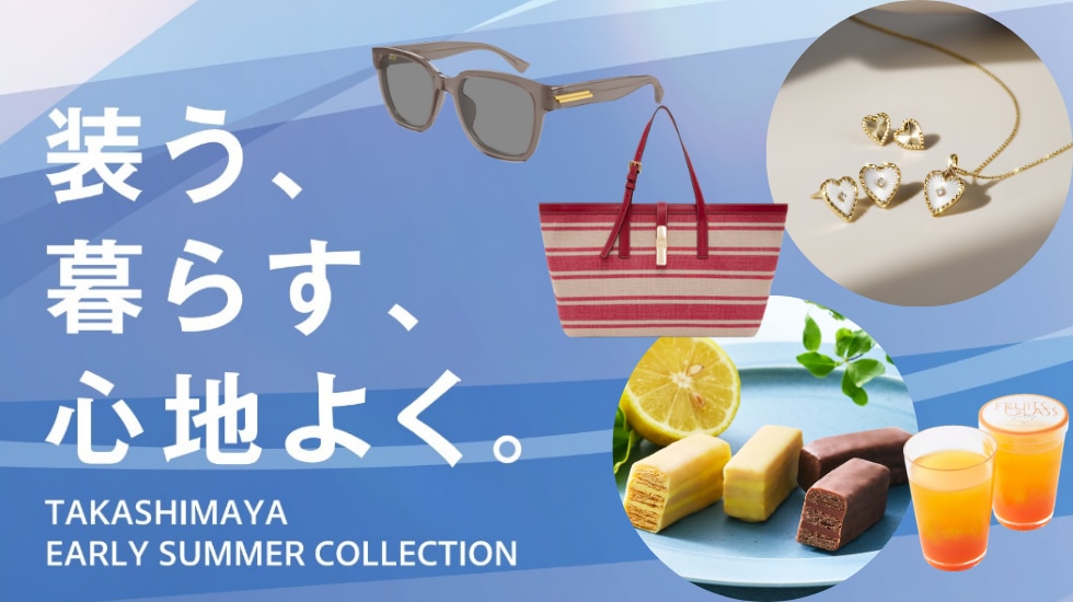 TAKASHIMAYA EARLY SUMMER COLLECTION
