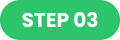 STEP 03
