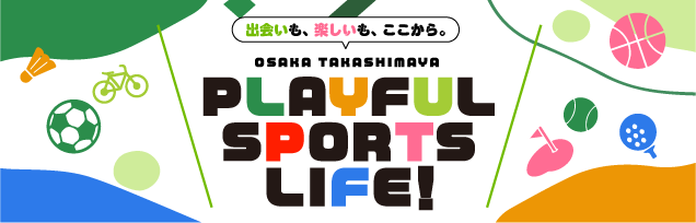 PLAYFUL SPORTS LIFE!