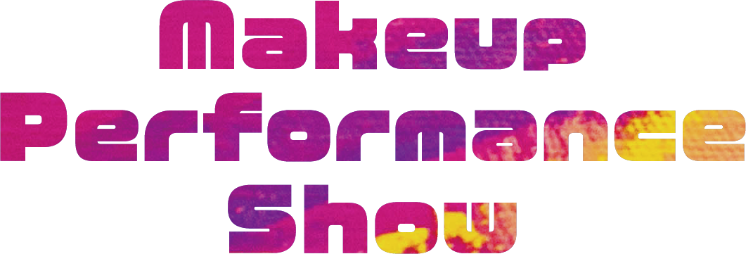 MAKEUP PERFORMANCE SHOW