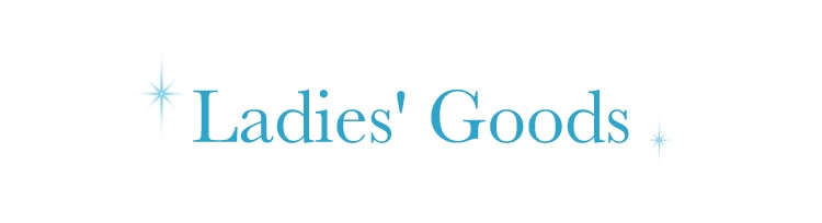 Ladies' Goods