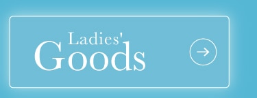 Ladies' Goods
