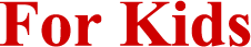 For Kids