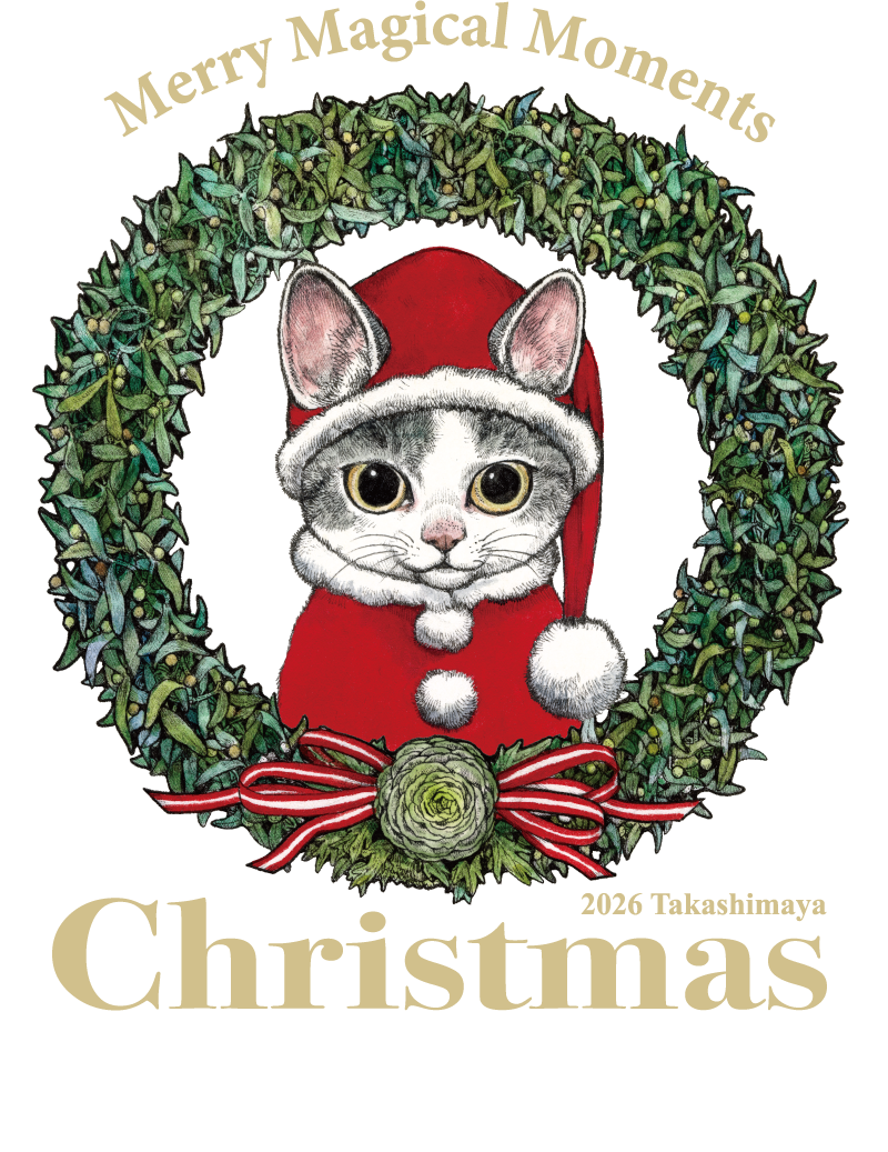 Merry Magical Moments 2026 Takashimaya Christmas 11/11Wed.~ 12/25Fri. 高島屋各店 &copy;HIGUCHI YUKO
