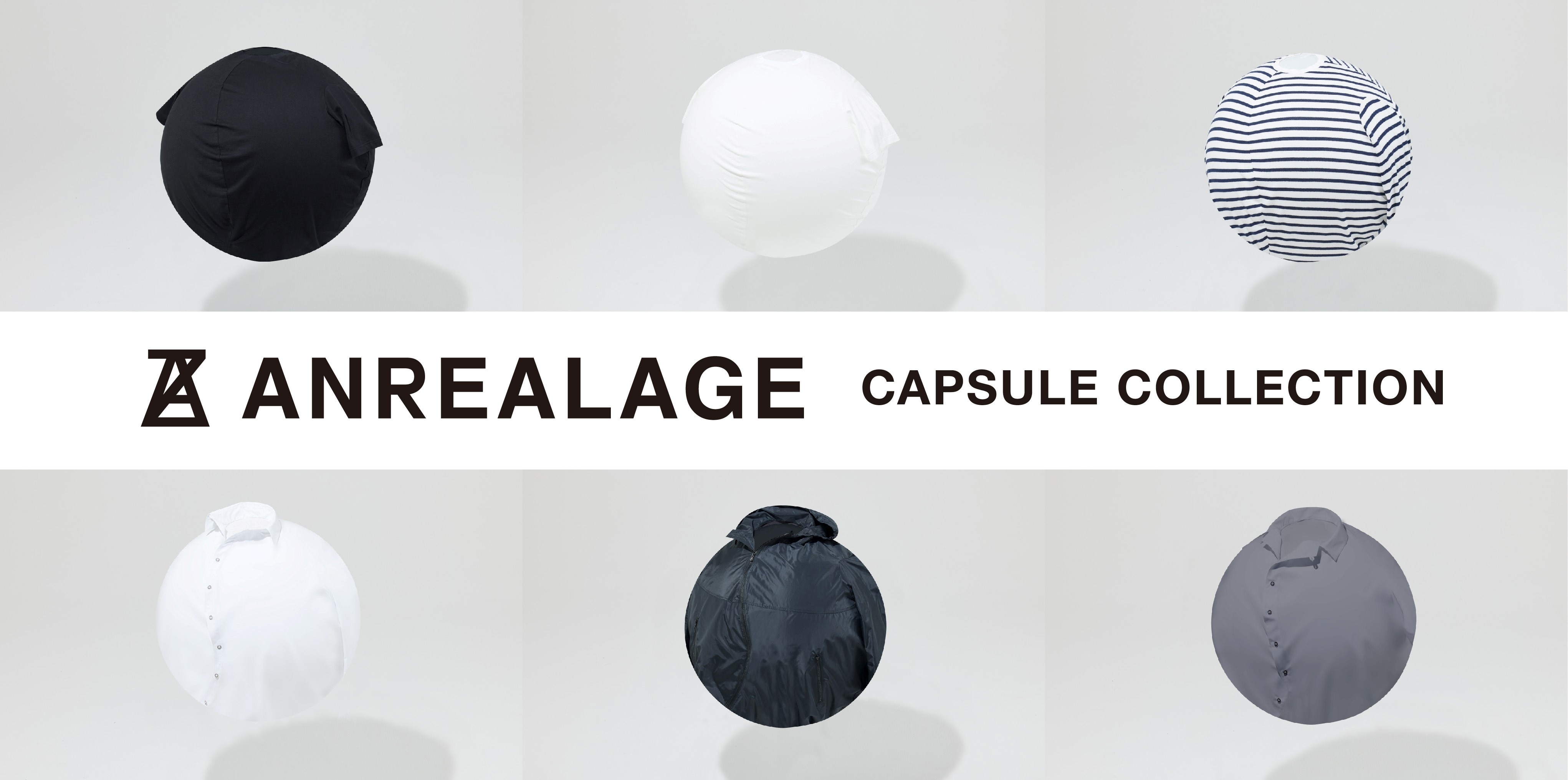 ANREALAGE CAPSULE COLLECTION