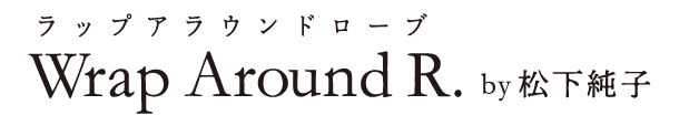 Wrap AroundR. ラップアラウンドローブ by 松下純子