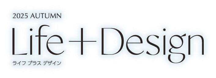 Life + Design 2025 SPRING