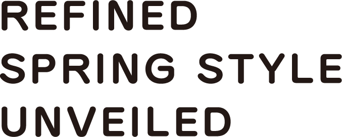 REFINED SPRING STYLE UNVEILED