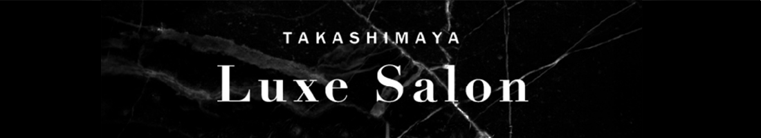 TAKASHIMAYA Luxe Salon