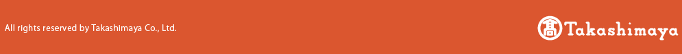 All right reserved by Takashimaya co.,ltd.