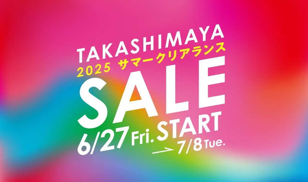 2025 Takashimaya Winter Clearance タカシマヤ サマークリアランス