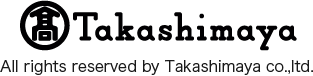 Takashimaya All rights reserved by Takashimaya Co.,Ltd.