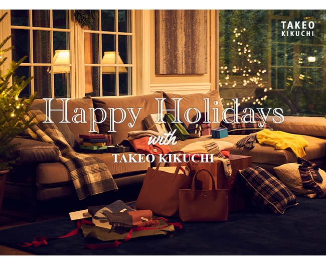 ［タケオキクチ］「Happy Holidays with TAKEO KIKUCHI」