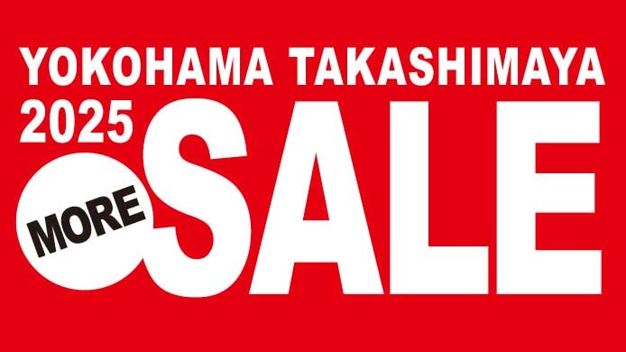 YOKOHAMA TAKASHIMAYA 2025 MORE SALE