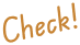 Check!