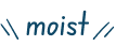 moist