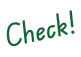 Check!