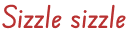 Sizzle sizzle