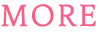 MORE