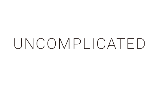 UNCOMPLICATED（アンコンプリケイティッド）