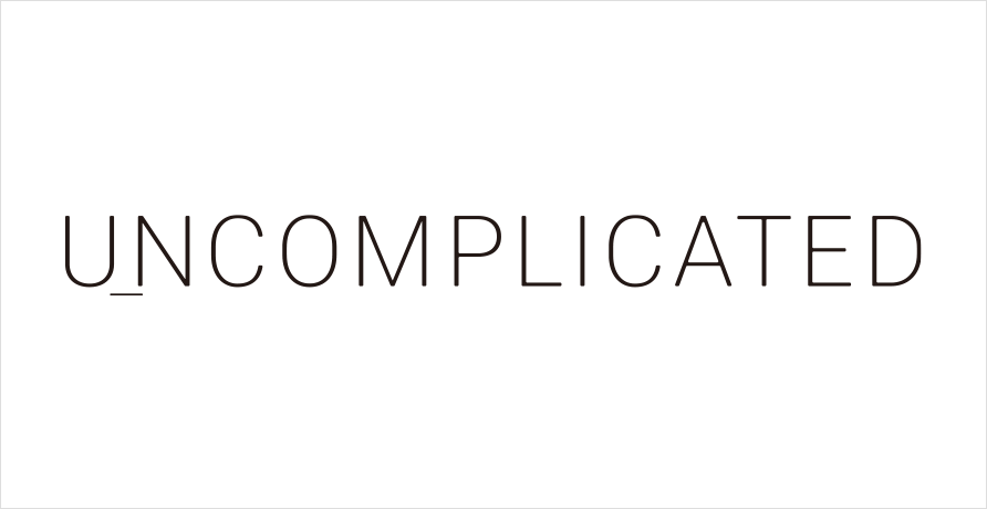 UNCOMPLICATED(アンコンプリケイテッド)