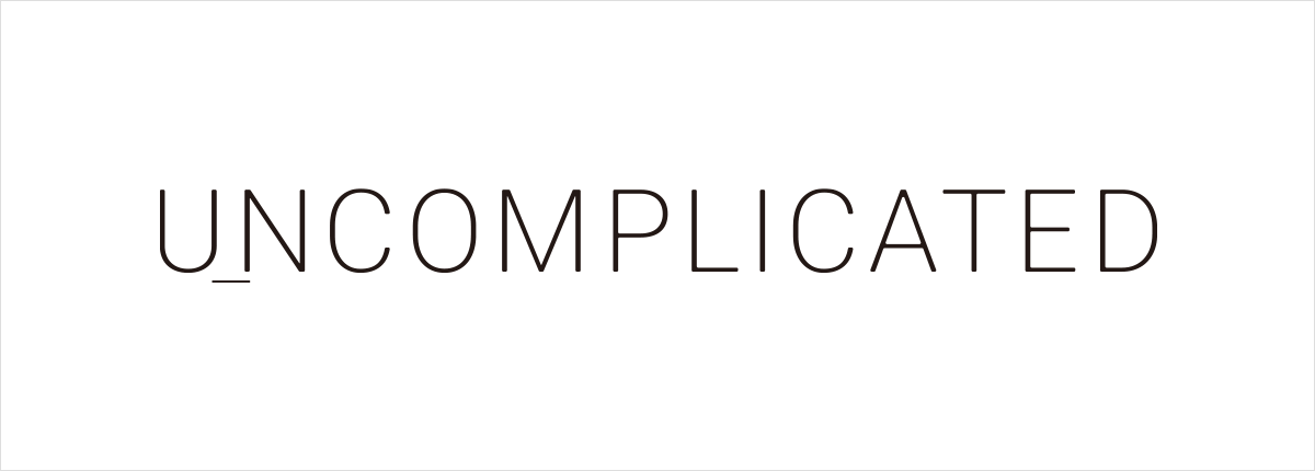 UNCOMPLICATED(アンコンプリケイテッド)