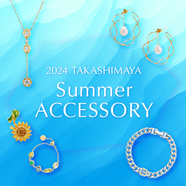 タカシマヤ 2022 サマーアクセサリー