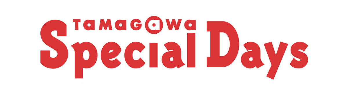 TAMAGAWA Special Days